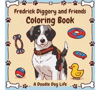 Fredrick Diggory and Friends Coloring Book: A Doodle Dog Life