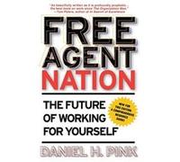 Free Agent Nation Daniel H. Pink (Auteur)