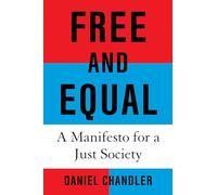 Free and Equal: A Manifesto for a Just Society