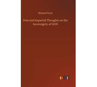 Free and Impartial Thoughts, on the Sovereignty of God