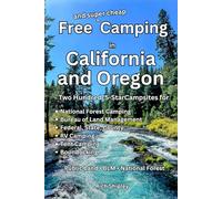 Free and Super Cheap Camping in California and Oregon: Two Hundred Five Star Campsites for National Forest Camping, Bureau of Land Management, Federal, State, County, RV Camping, Tent Camping, Boondoc