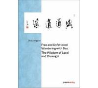 Free And Unfettered Wandering With Dao: The Wisdom Of Laozi And Zhuangzi