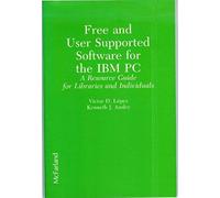 Free And User Supported Software For The Ibm Pc: A Resource Guide For Libraries And Individuals