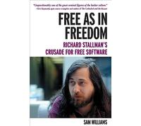 Free as in Freedom [Paperback]: Richard Stallman's Crusade for Free Software Williams Sam Williams Sam (Auteur)
