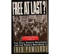 Free at Last?: The Civil Rights Movement and the People Who Made It by Fred Powledge (1992-02-03)