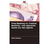 Free Banking Vs. Central Banking : Une Approche Basée Sur Des Agents