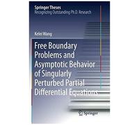 Free Boundary Problems And Asymptotic Behavior Of Singularly Perturbed Partial Differential Equations