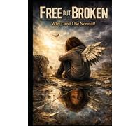Free but Broken: Why I can’t be Normal?