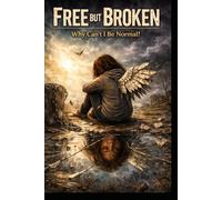 Free but Broken: Why I can’t be Normal?