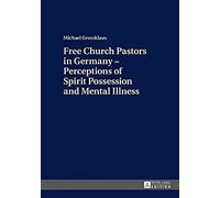 Free Church Pastors In Germany - Perceptions Of Spirit Possession And Mental Illness