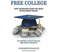 Free College: How Graduates Earn The Most Scholarship Money For Families Of Pre-K Through High School Students