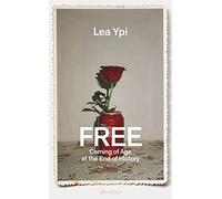 Free: Coming of Age at the End of History