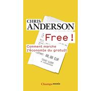 Free!: Comment marche l'économie du gratuit