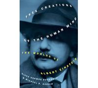 Free Creations of the Human Mind: The Worlds of Albert Einstein