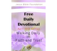 Free Daily Devotional April 2025 Edition: Walking Daily in Faith and Trust