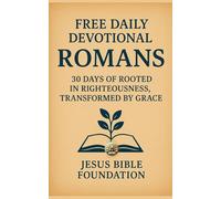 FREE DAILY DEVOTIONAL ROMANS: 30 Days of Rooted in Righteousness, Transformed by Grace