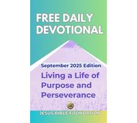 Free Daily Devotional September 2025 Edition: Living a Life of Purpose and Perseverance