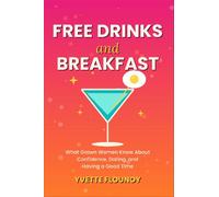 Free Drinks and Breakfast What Grown Women Know About Confidence, Dating, and Having a Good Time - Yvette Flounoy - YJFlowing - ebook (ePub) - Livre