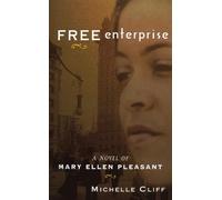 Free Enterprise: A Novel Of Mary Ellen Pleasant