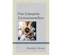 Free Enterprise Environmentalism by Walter E. Block Walter E. Block (Auteur)