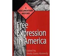 Free Expression in America, Primary Documents in American History and Contemporary Issues Series
