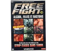 Free Fight 3 : Alcools, Filles Et Bastons (Int - 18 Ans)