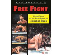 Free fight L'expérience et les techniques du combat libre - Ken Shamrock - Budo Eds - broché - Livre