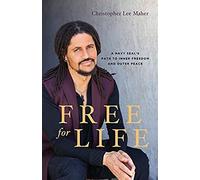 Free For Life: A Navy Seal's Path To Inner Freedom And Outer Peace