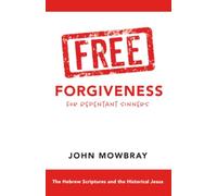 Free Forgiveness for Repentant Sinners: The Hebrew Scriptures and the Historical Jesus