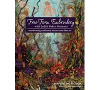 Free-Form Embroidery with Judith Baker Montano: Transforming Traditional Stitches into Fiber Art by Montano, Judith Baker (2012) Paperback