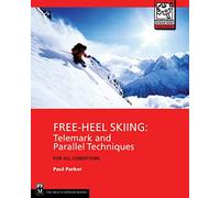 Free-Heel Skiing: Telemark and Parallel Techniques for All Conditions