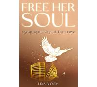 Free Her Soul: Escaping The Grip of Toxic Love