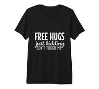 Free Hugs Just Kidding Dont Touch Me Dont Funny Introverti Saying T-Shirt Haut de Gamme