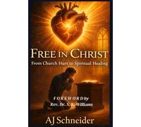Free in Christ: From Church Hurt to Spiritual Healing