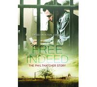 Free Indeed: The Phil Thatcher Story