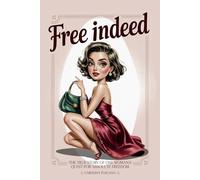 Free Indeed: The True Story of One Woman’s Quest for Absolute Freedom