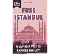 Free Istanbul: A Smarter Way to Explore the City: Discover more of Istanbul without spending a fortune