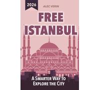Free Istanbul: A Smarter Way to Explore the City: Discover more of Istanbul without spending a fortune