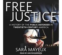 Free Justice : une histoire du défenseur public en Amérique du XXe siècle