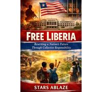 Free Liberia: Rewriting a Nation’s Future Through Collective Responsibility