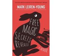 Free Magic Secrets Revealed A Memoir by Mark Leiren Young Mark Leiren Young (Auteur)