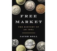 Free Market: The History of an Idea
