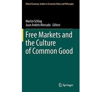 Free Markets And The Culture Of Common Good