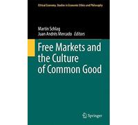 Free Markets And The Culture Of Common Good