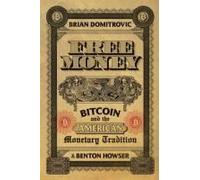 Free Money: Bitcoin And The American Monetary Tradition Paperback Book By Brian Domitrovic