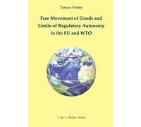 Free Movement Of Goods And Limits Of Regulatory Autonomy In The Eu And Wto