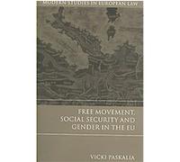 Free Movement, Social Security and Gender in the EU, Modern Studies in European Law, 10 Vicki Paskalia (Auteur)