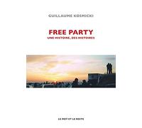 Free Party: Une histoire, des histoires