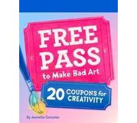 Free Pass To Make Bad Art