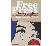 Free Press: La contre-culture vue par la Presse Underground